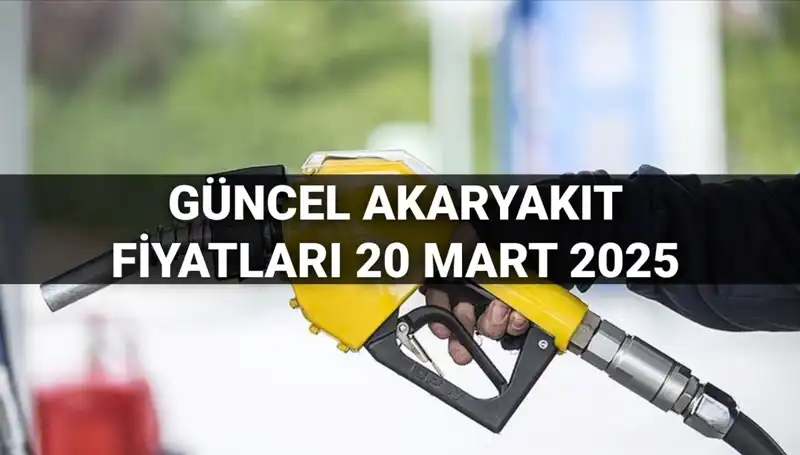 Akaryakıt Fiyatlarında Şok Gelişme: 20 Mart 2025'teki Son Durum!