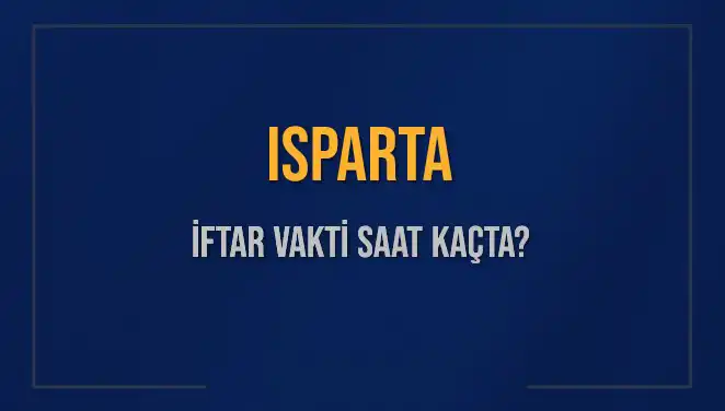 Isparta'da İftar Saati Ne Zaman? İşte Tüm Detaylar!