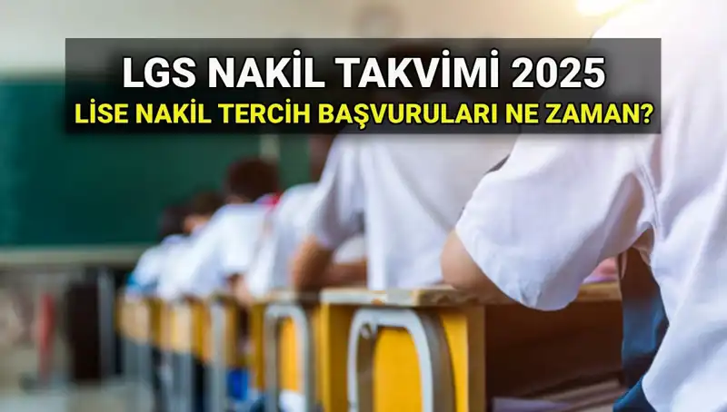 2025 LGS İçin Lise Nakil Başvuruları Hakkında Bilmeniz Gerekenler