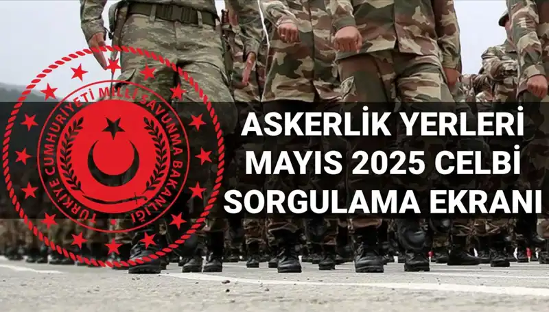 MSB Askerlik Yerleri Sorgulama Ekranı Yayında: Mayıs Celbi Sonuçları Açığa Çıktı
