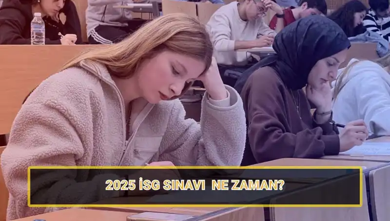 2025 İSG Sınav Tarihleri Açıklandı: Başvuru Süreci ve Detaylar