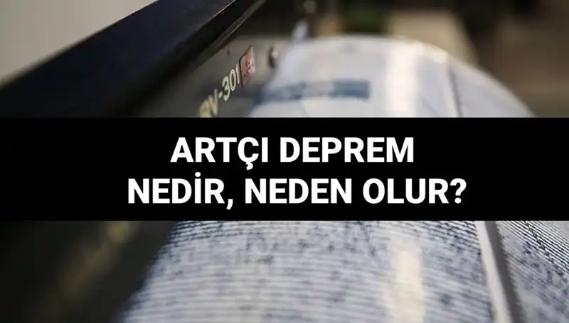 Artçı depremler: Nedenleri ve Süreleri Hakkında Bilgi Edinin!
