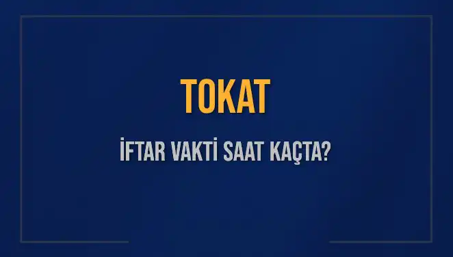 Tokat’ta İftar Saati Merak Ediliyor: Bugün Ne Zaman?