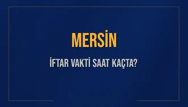 Mersin'de Ramazan İftarı için Saatler Neden Bu Kadar Önemli?
