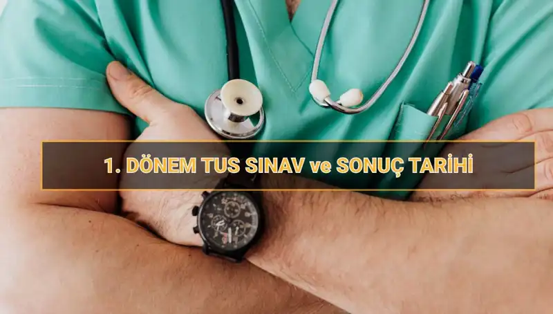 2025 TUS Tarihleri: 1. Dönem Sınavı ve Sonuç Detayları
