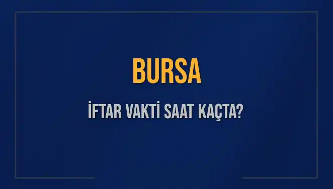 Bursa'da İftar Vakti Ne Zaman? 5 Mart 2025 Detayları