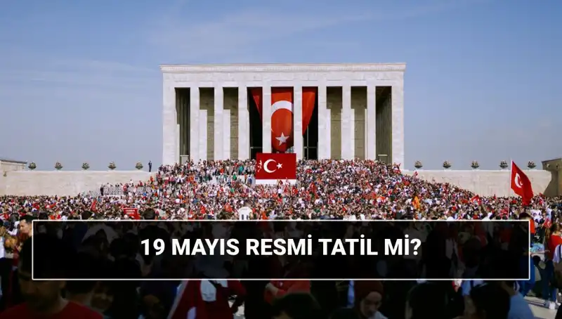 19 Mayıs Yıldönümü: Resmi Tatil Olarak Ne Anlama Geliyor?