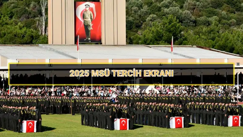 2025 MSÜ Tercih Süresi Yaklaşıyor: Son Gün Ne Zaman?