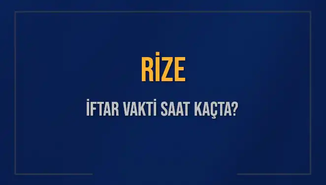 Rize İftar Vakti Ne Zaman? İşte 5 Mart 2025 İçin Detaylar
