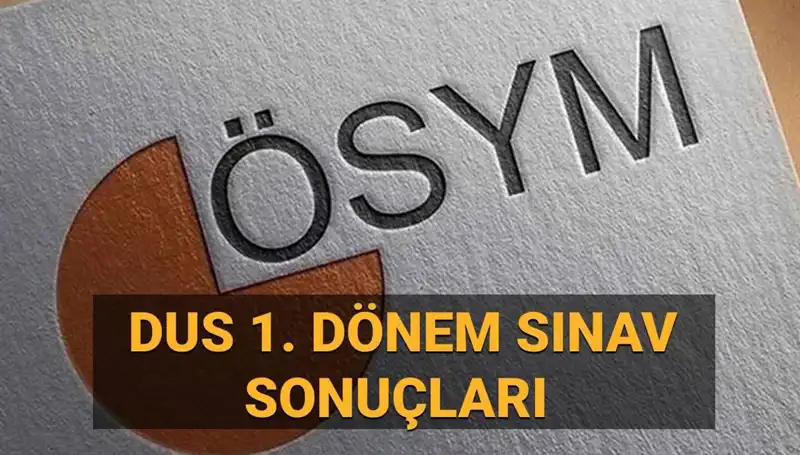 2025 DUS 1. Dönem Sonuçları Ne Zaman Açıklanacak? Son Gelişmeler Burada!
