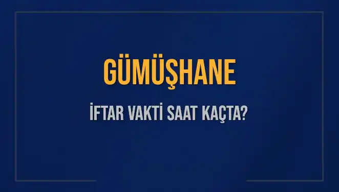 Gümüşhane İftar Vaktine Sayılı Dakikalar Kaldı! Ne Zaman Okunacak?