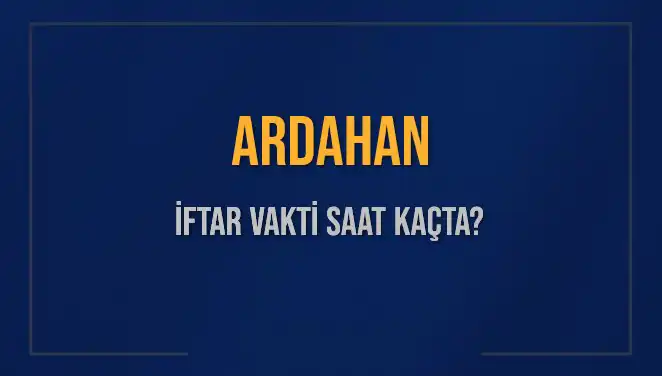 Ardahan İftar Vakti: Bugünün Ezan Saati ve Kalan Dakikalar